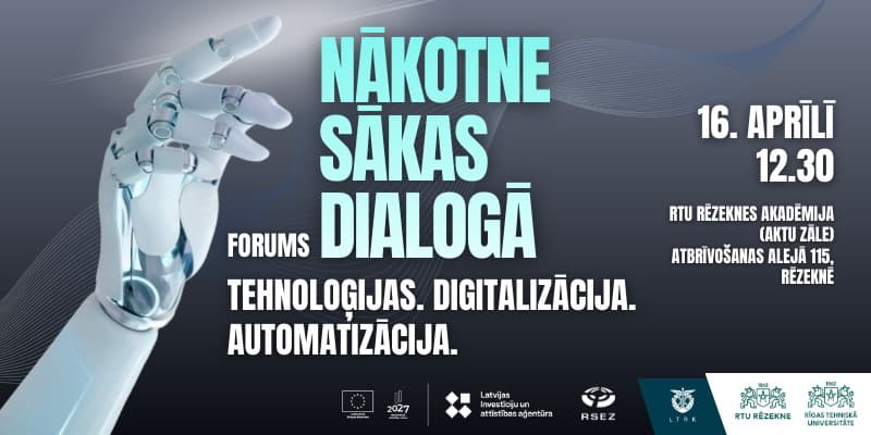 Forums NĀKOTNE SĀKAS DIALOGĀ. Tehnoloģijas. Digitalizācija. Automatizācija