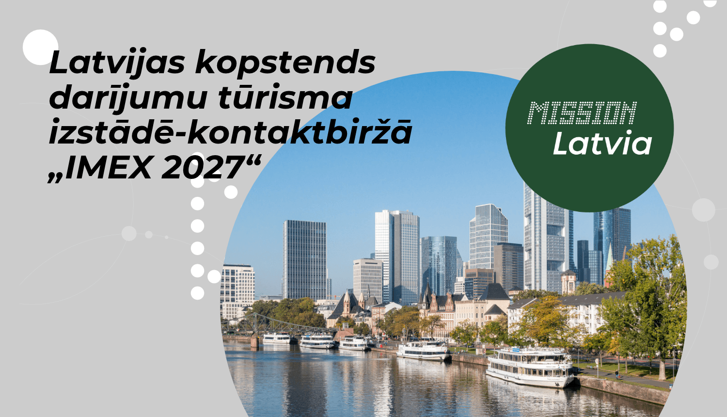 Skats uz Frankfurti. Tekstā - Latvijas kopstends darījumu tūrisma izstādē-kontaktbiržā „IMEX 2027“